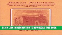 [PDF] Medical Protestants: The Eclectics in American Medicine, 1825-1939 Full Online