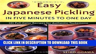 [PDF] Easy Japanese Pickling in Five Minutes to One Day: 101 Full-Color Recipes for Authentic