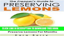 [PDF] The Prepper s Guide to Preserving Lemons: Easy   Delicious Ways To Store And  Preserve
