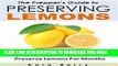 [PDF] The Prepper s Guide to Preserving Lemons: Easy   Delicious Ways To Store And  Preserve