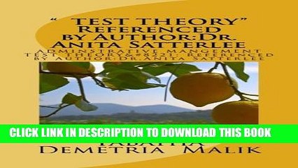 [Read PDF] "TEST THEORY"  Referenced by Author:Dr.Anita Satterlee: " TEST THEORY" Referenced by