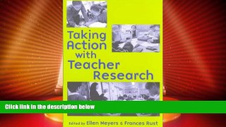 Big Deals  Taking Action with Teacher Research  Free Full Read Best Seller