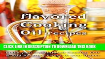 [PDF] Flavored Cooking Oil Recipes: Make your own Infused Cooking Oils   Add Amazing Flavors to