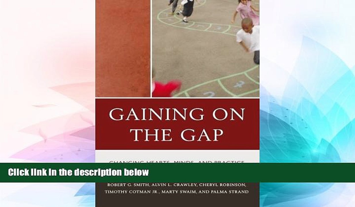 Big Deals  Gaining on the Gap: Changing Hearts, Minds, and Practice  Free Full Read Most Wanted