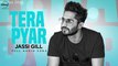 Tera Pyar ( Full Audio Song ) - Jassi Gill - Punjabi Song Collection