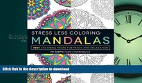 READ ONLINE Stress Less Coloring - Mandalas: 100  Coloring Pages for Peace and Relaxation READ PDF