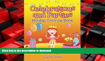 READ PDF Celebrations and Parties: Holiday Coloring Book (Holiday Coloring and Art Book Series)