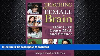 DOWNLOAD Teaching the Female Brain: How Girls Learn Math and Science READ PDF BOOKS ONLINE