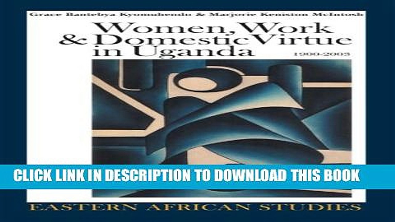 [PDF] Women, Work, and Domestic Virtue in Uganda, 1900-2003 (Eastern African Studies) Popular Online