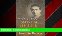 READ THE NEW BOOK New Essential Steiner: An Introduction to Rudolf Steiner for the 21st Century