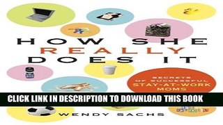 [PDF] How She Really Does It: Secrets of Successful Stay-At-Work Moms Full Colection