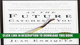 [PDF] As the Future Catches You: How Genomics   Other Forces Are Changing Your Life, Work,
