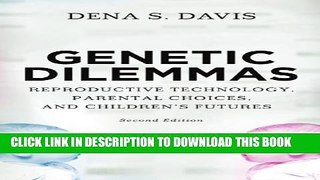 [PDF] Genetic Dilemmas: Reproductive Technology, Parental Choices, and Children s Futures Full