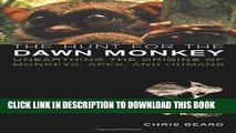 [PDF] The Hunt for the Dawn Monkey: Unearthing the Origins of Monkeys, Apes, and Humans Popular