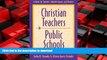 FAVORIT BOOK Christian Teachers in Public Schools : A Guide for Teachers, Administrators, and