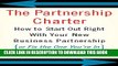 [PDF] The Partnership Charter: How To Start Out Right With Your New Business Partnership (or Fix