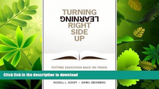 READ THE NEW BOOK Turning Learning Right Side Up: Putting Education Back on Track (paperback) READ
