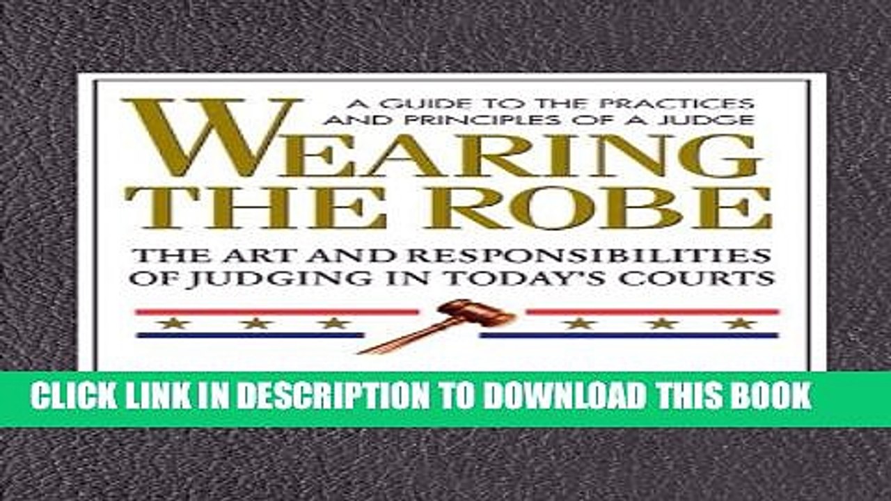 [PDF] Wearing the Robe: The Art and Responsibilities of Judging in Today s Courts [Online Books]
