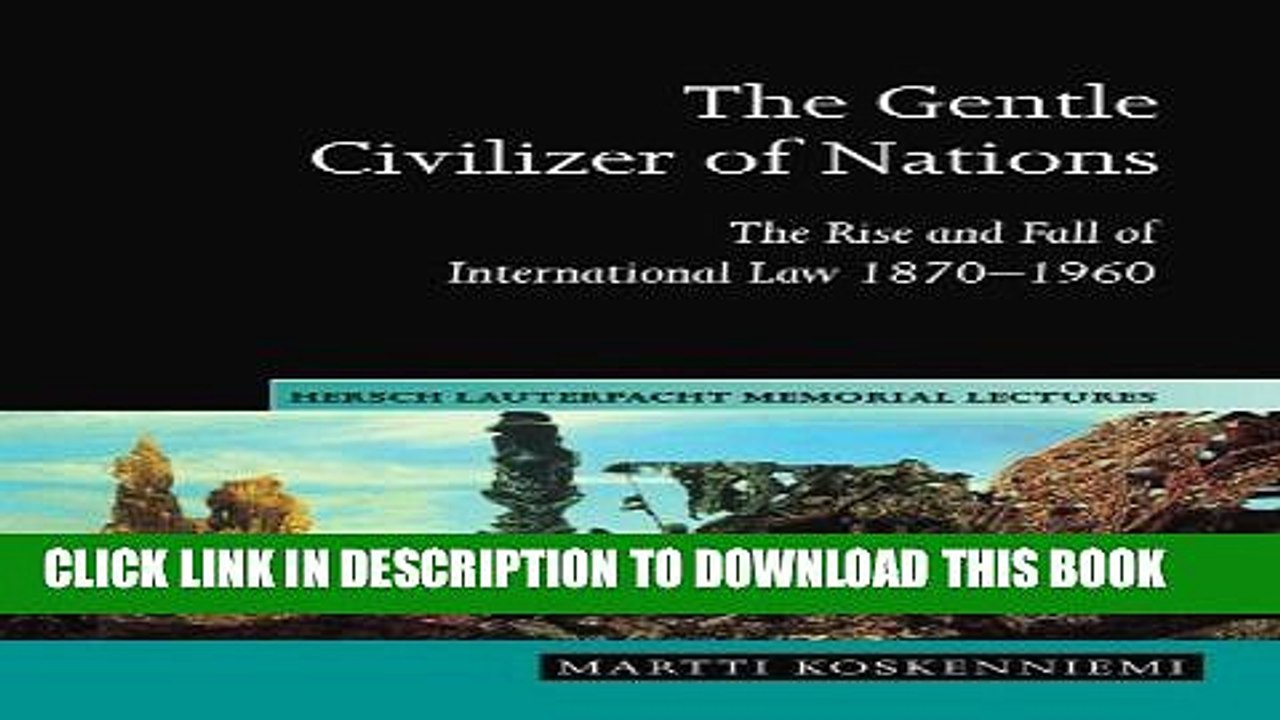[PDF] The Gentle Civilizer of Nations: The Rise and Fall of International Law 1870-1960 (Hersch