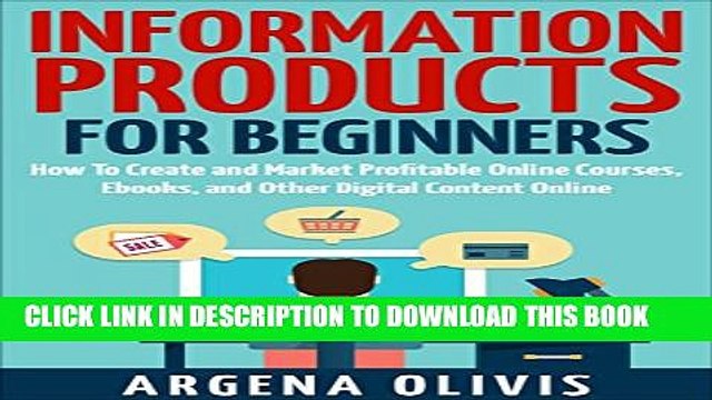 [PDF] Information Products For Beginners: How To Create and Market Online Courses, Ebooks, and