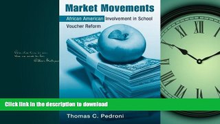 READ PDF Market Movements: African American Involvement in School Voucher Reform (Critical Social