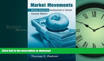 READ PDF Market Movements: African American Involvement in School Voucher Reform (Critical Social