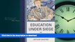 EBOOK ONLINE Education Under Siege: Frauds, Fads, Fantasies and Fictions in Educational Reform