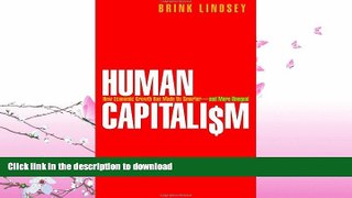 READ THE NEW BOOK Human Capitalism: How Economic Growth Has Made Us Smarter--and More Unequal READ