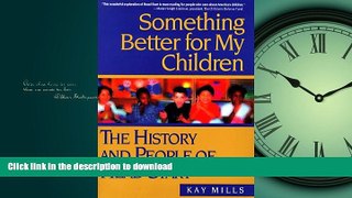 READ THE NEW BOOK Something Better for My Children: The History and People of Head Start FREE BOOK