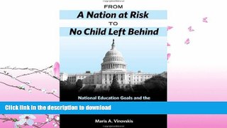 EBOOK ONLINE From a Nation at Risk to No Child Left Behind: National Education Goals and the