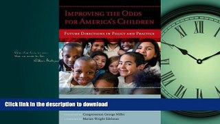 READ THE NEW BOOK Improving the Odds for America s Children: Future Directions in Policy and