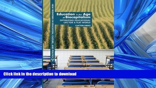 DOWNLOAD Education in the Age of Biocapitalism: Optimizing Educational Life for a Flat World (New