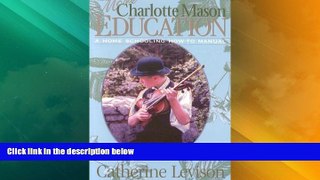 Big Deals  More Charlotte Mason Education: A Home Schooling How-To Manual  Free Full Read Most