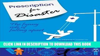 [PDF] Prescription for Disaster: The funny side of falling apart Popular Collection