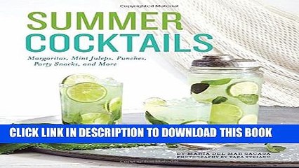 [PDF] Summer Cocktails: Margaritas, Mint Juleps, Punches, Party Snacks, and More Full Colection