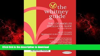 READ THE NEW BOOK The Whitney Guide-The Los Angeles Preschool Guide 5th Edition READ EBOOK