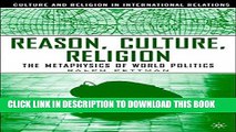 [PDF] Reason, Culture, Religion: The Metaphysics of World Politics (Culture and Religion in
