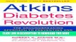 [PDF] Atkins Diabetes Revolution: The Groundbreaking Approach to Preventing and Controlling Type 2