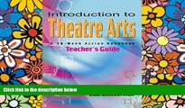 Big Deals  Introduction to Theatre Arts Teacher s Guide: A 36-Week Action Handbook  Best Seller
