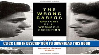 [PDF] The Wrong Carlos: Anatomy of a Wrongful Execution [Online Books]