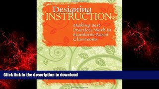 READ THE NEW BOOK Designing Instruction: Making Best Practices Work in Standards-Based Classrooms