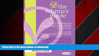 READ ONLINE THE WHITNEY GUIDE - THE LOS ANGELES PRIVATE SCHOOL GUIDE 7TH EDITION FREE BOOK ONLINE