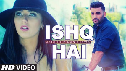 Ishq Hai _ Jagdeep Randhawa _ Pav Dharia