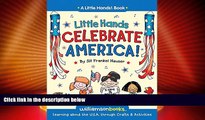 Big Deals  Little Hands Celebrate America: Learning about the U.S.A. through Crafts   Activities
