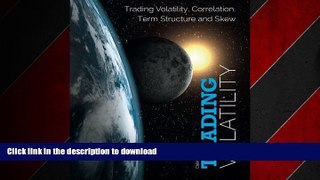 READ THE NEW BOOK Trading Volatility: Trading Volatility, Correlation, Term Structure and Skew
