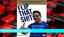 EBOOK ONLINE Flip That Sh!t: How to Make Money from Garage Sales, Thrift Stores, and Pawn Shops