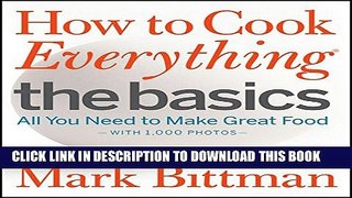 [PDF] How to Cook Everything The Basics: All You Need to Make Great Food - With 1,000 Photos Full