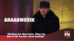 AraabMuzik - My Beats Are Made Sober, When You Have A Gift You Don't Need Anything (247HH Exclusive) (247HH Exclusive)