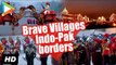 Brave Indian Villages | Attari | Punjab | Wagah border | Uri attacks | Indian Army | Indo-Pak Border