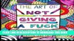 [PDF] The Art of Not Giving a Fuck: A Callous Adult Coloring Book of Disregard Full Colection
